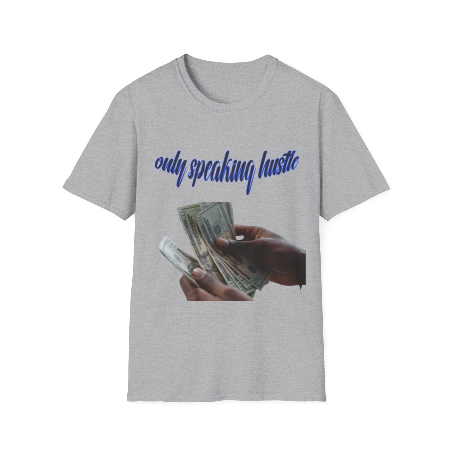 Only speaking Hustle T-Shirt