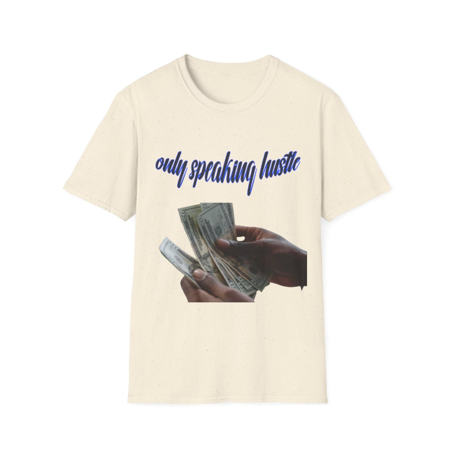 Only speaking Hustle T-Shirt