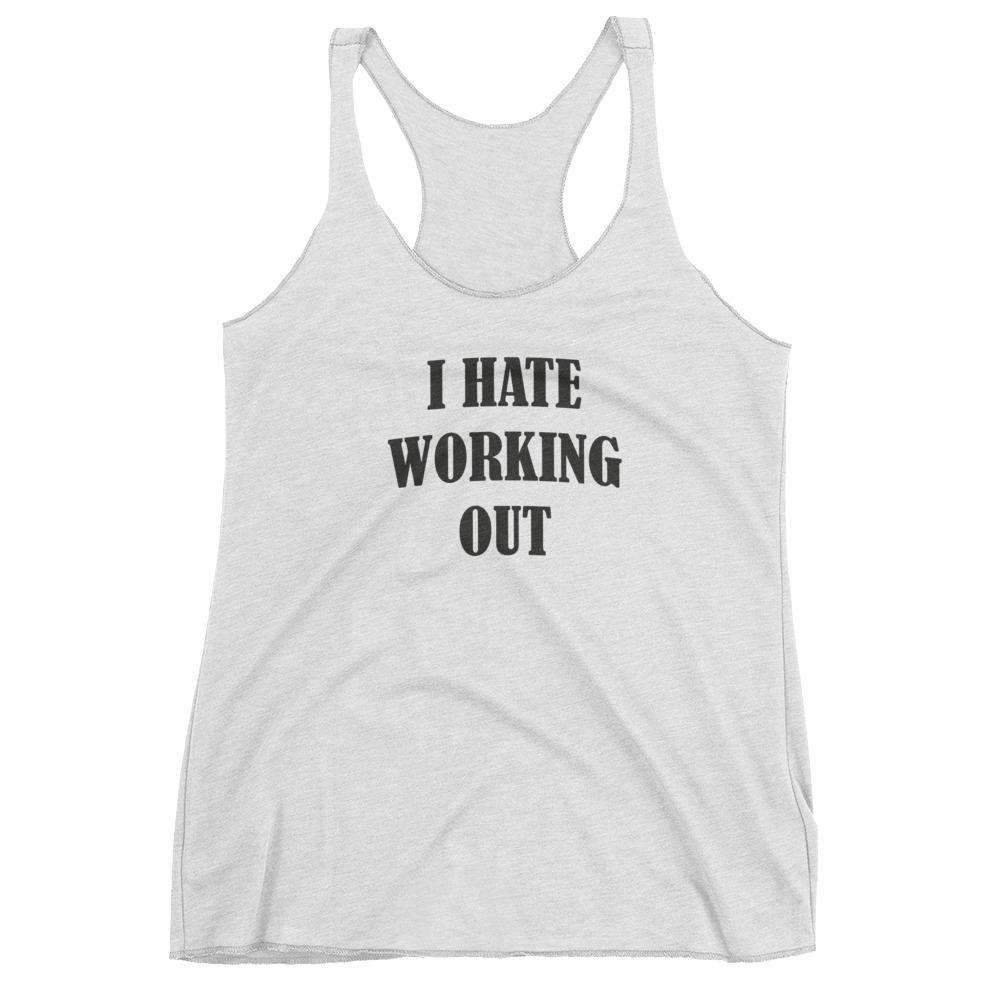 Hate working out Women's Racerback Tank