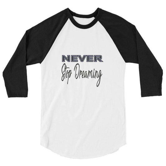 Never Stop Dreaming Raglan